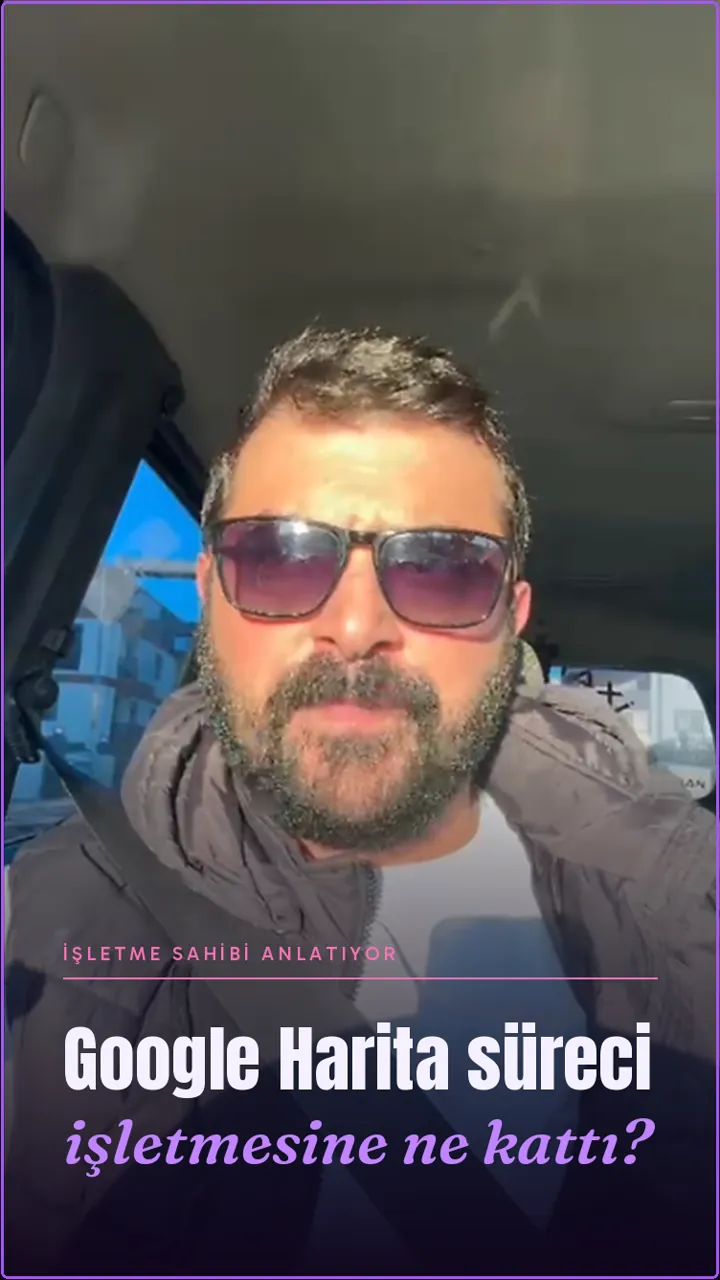 İşletme sahibi Google Harita sürecini anlatıyor
